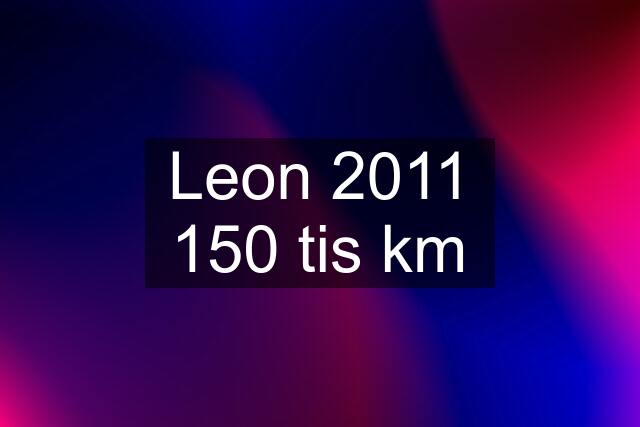 Leon 2011 150 tis km