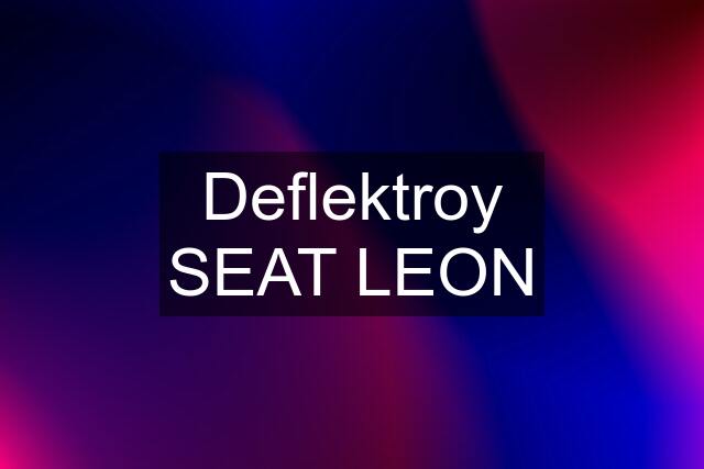 Deflektroy SEAT LEON