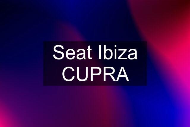 Seat Ibiza CUPRA