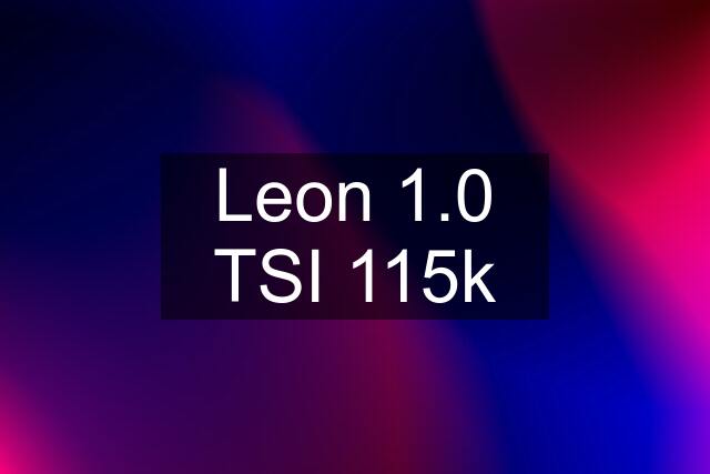 Leon 1.0 TSI 115k