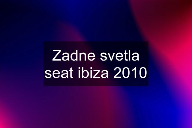 Zadne svetla seat ibiza 2010