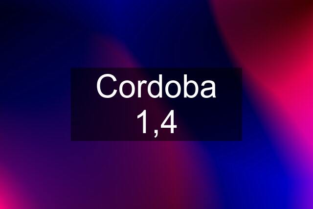 Cordoba 1,4