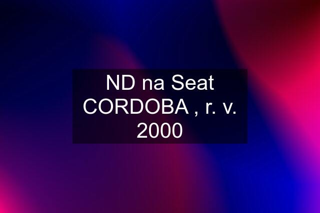 ND na Seat CORDOBA , r. v. 2000