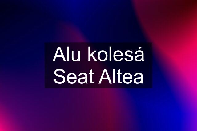 Alu kolesá Seat Altea