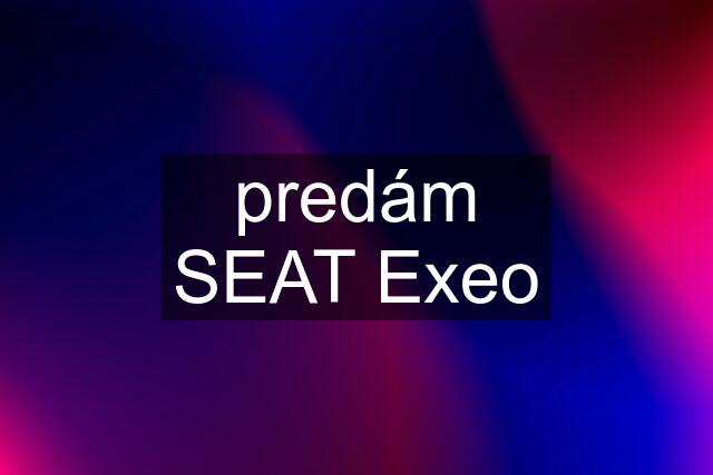 predám SEAT Exeo