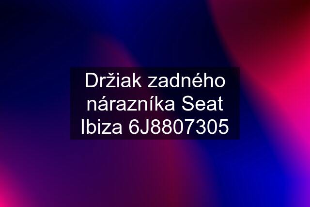 Držiak zadného nárazníka Seat Ibiza 6J8807305