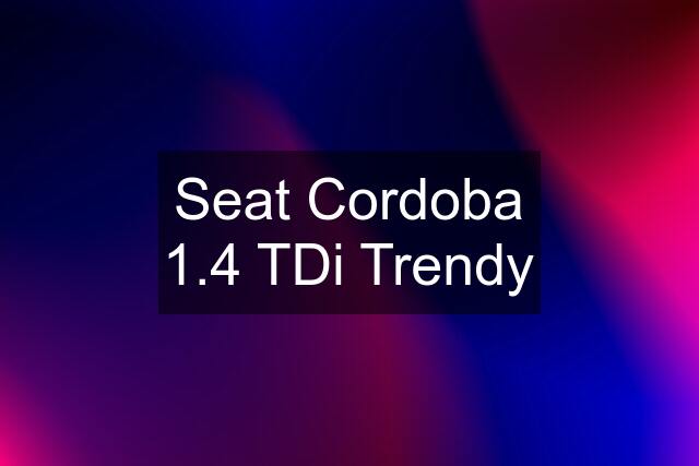 Seat Cordoba 1.4 TDi Trendy