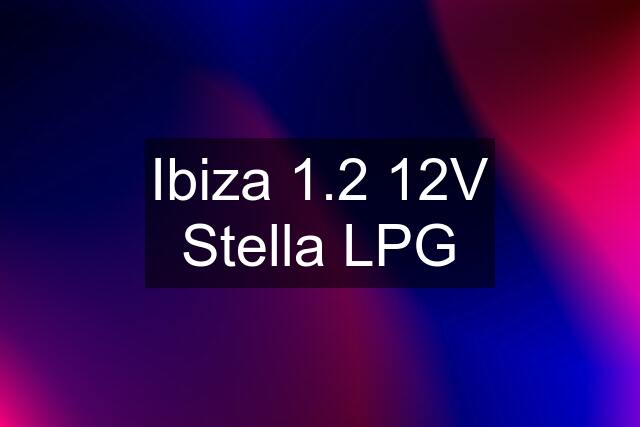 Ibiza 1.2 12V Stella LPG