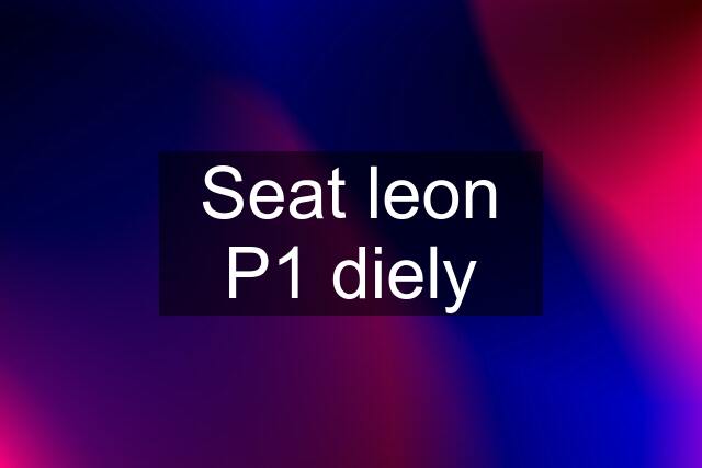 Seat leon P1 diely