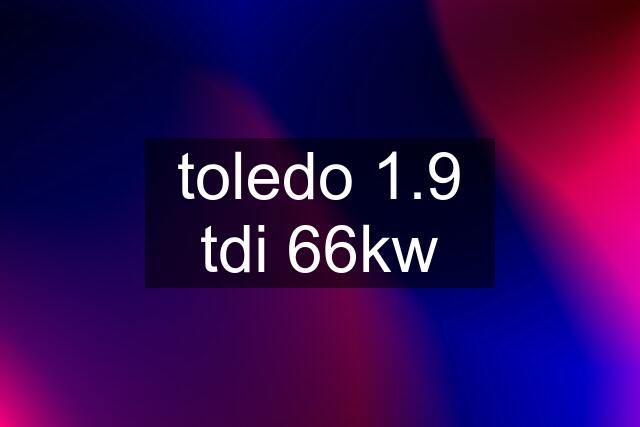 toledo 1.9 tdi 66kw