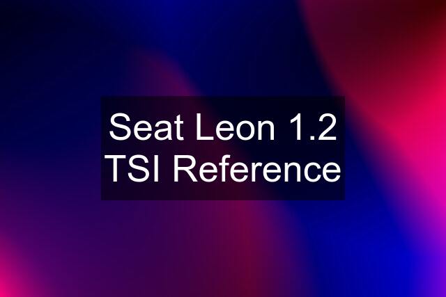 Seat Leon 1.2 TSI Reference