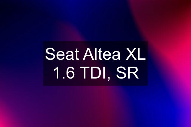 Seat Altea XL 1.6 TDI, SR