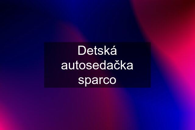 Detská autosedačka sparco