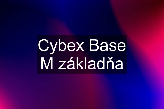 Cybex Base M základňa