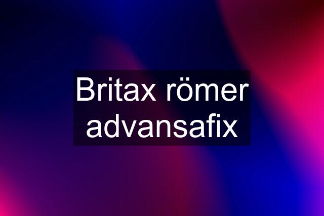 Britax römer advansafix