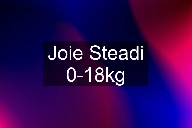 Joie Steadi 0-18kg