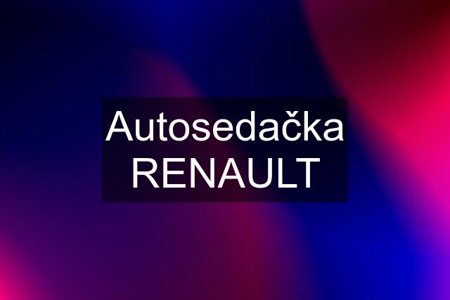 Autosedačka RENAULT