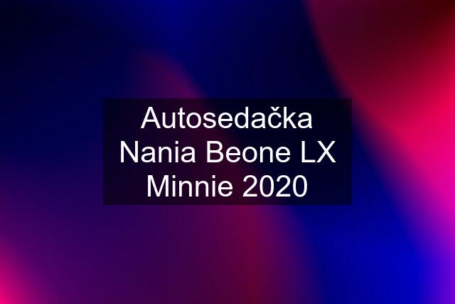 Autosedačka Nania Beone LX Minnie 2020