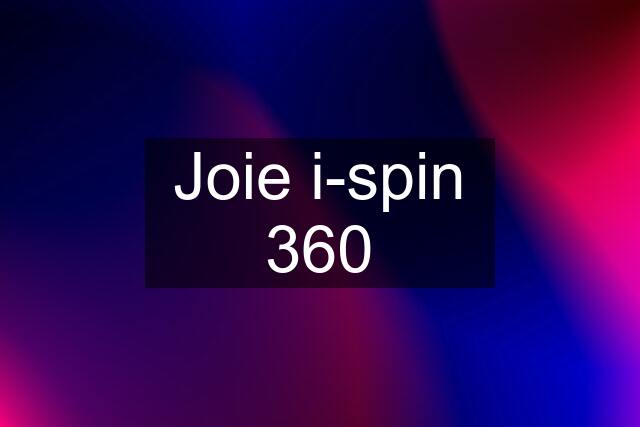 Joie i-spin 360