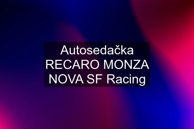 Autosedačka RECARO MONZA NOVA SF Racing