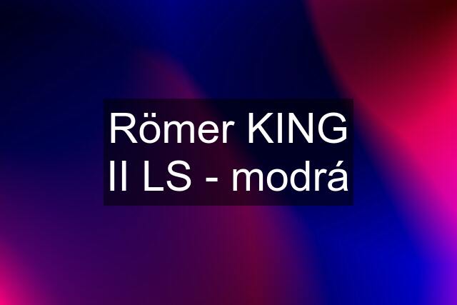 Römer KING II LS - modrá