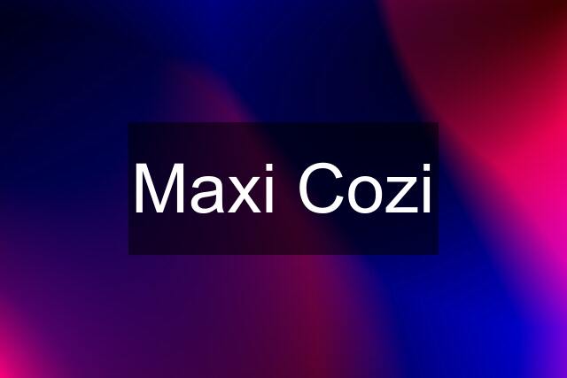 Maxi Cozi