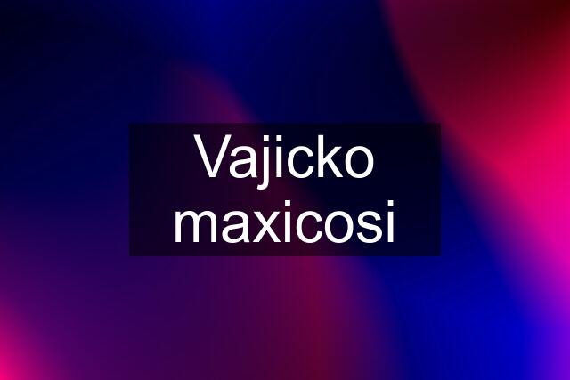 Vajicko maxicosi