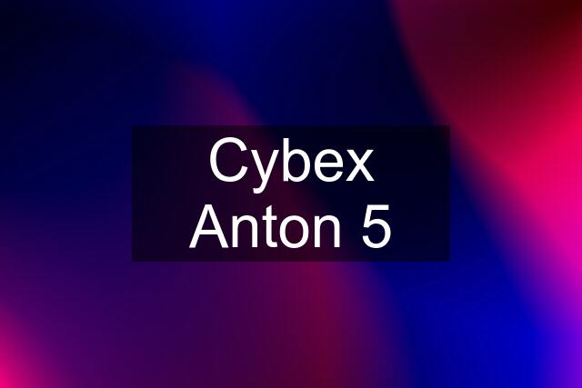 Cybex Anton 5