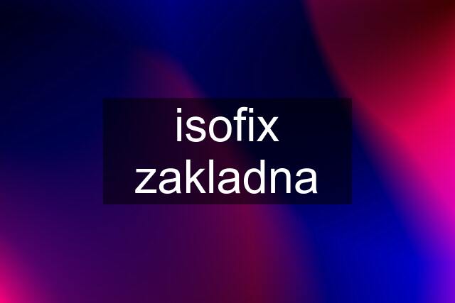 isofix zakladna