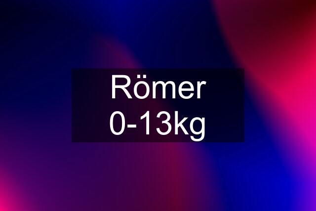 Römer 0-13kg