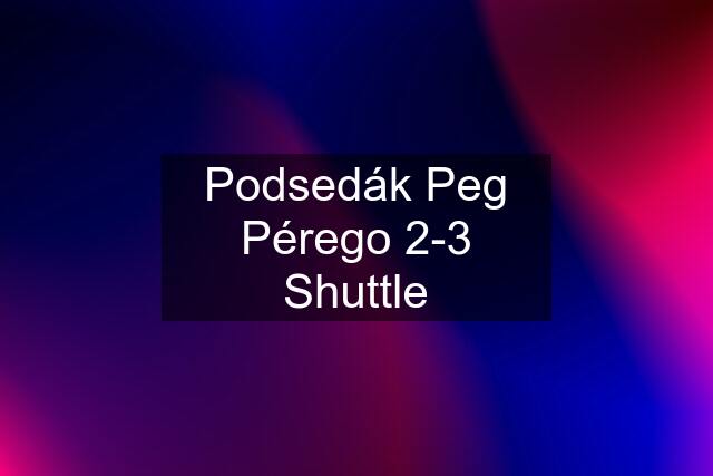 Podsedák Peg Pérego 2-3 Shuttle