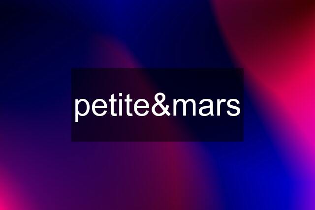 petite&mars