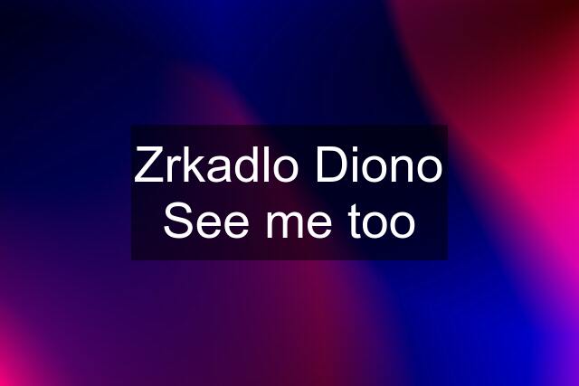 Zrkadlo Diono See me too