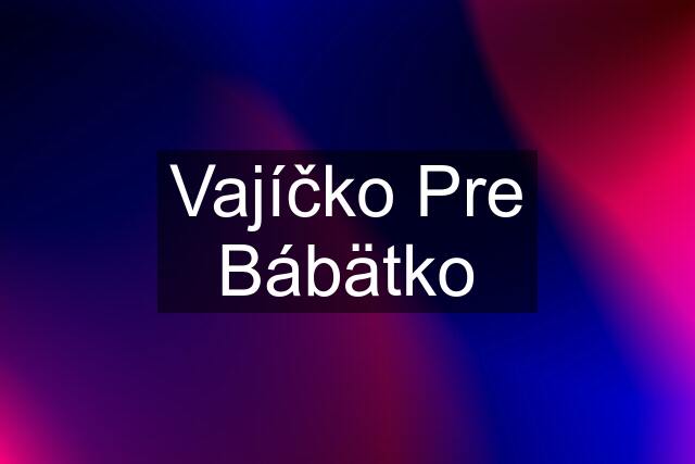 Vajíčko Pre Bábätko