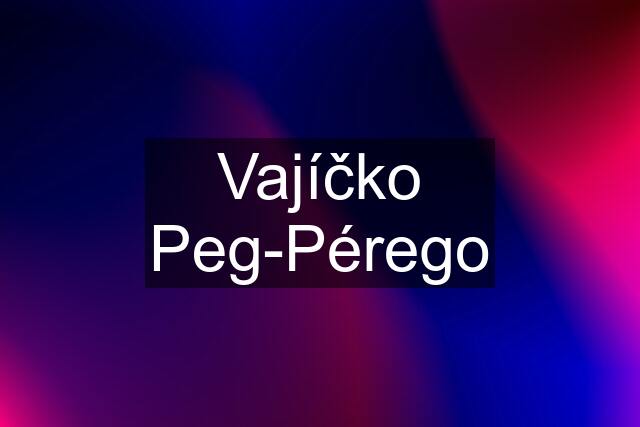 Vajíčko Peg-Pérego