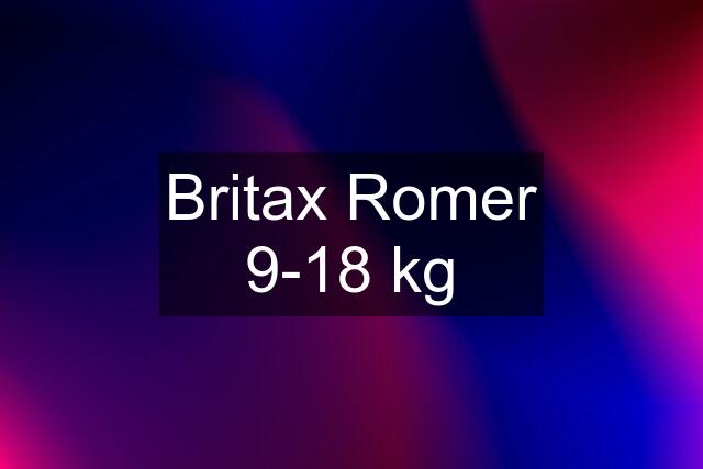 Britax Romer 9-18 kg