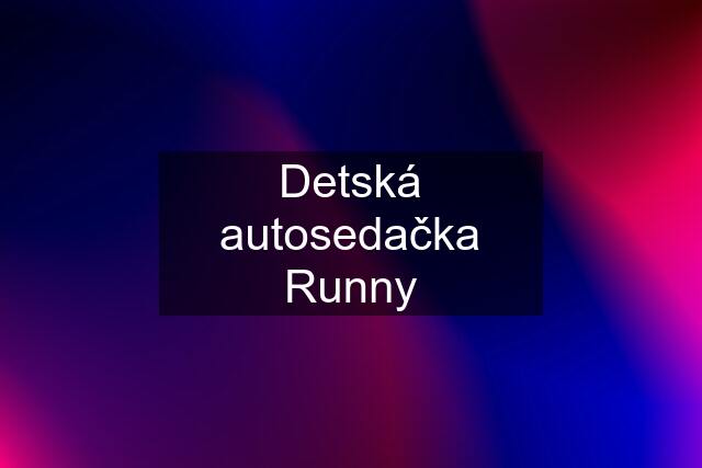 Detská autosedačka Runny