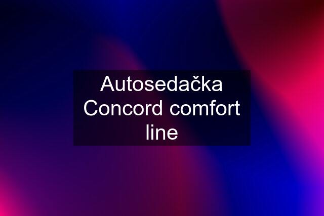 Autosedačka Concord comfort line