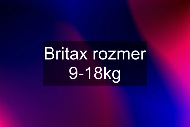 Britax rozmer 9-18kg