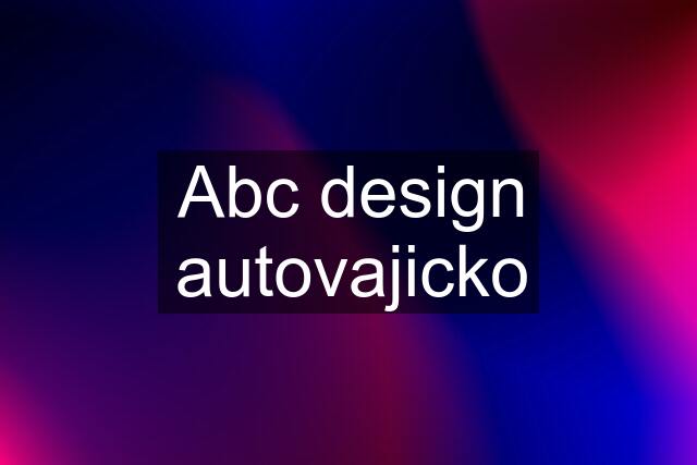 Abc design autovajicko