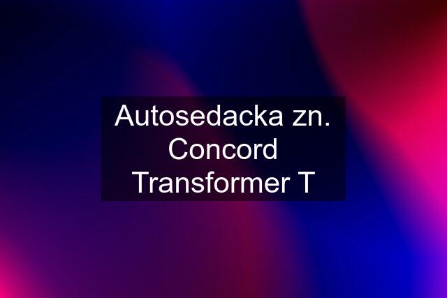 Autosedacka zn. Concord Transformer T