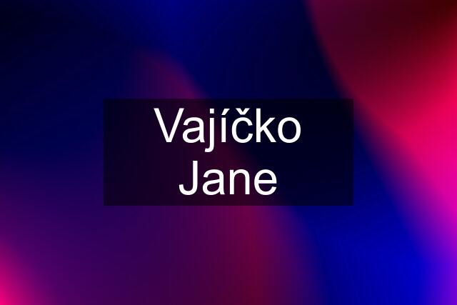 Vajíčko Jane