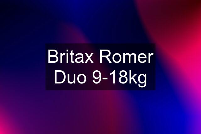 Britax Romer Duo 9-18kg