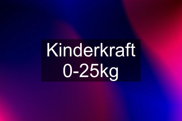 Kinderkraft 0-25kg