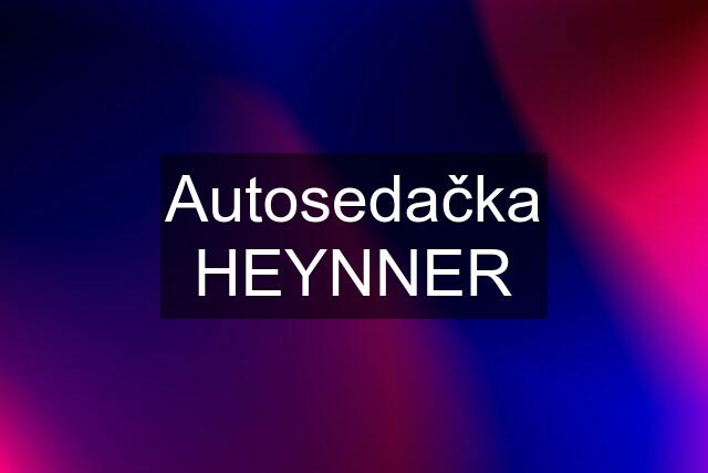 Autosedačka HEYNNER