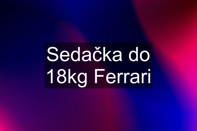 Sedačka do 18kg Ferrari