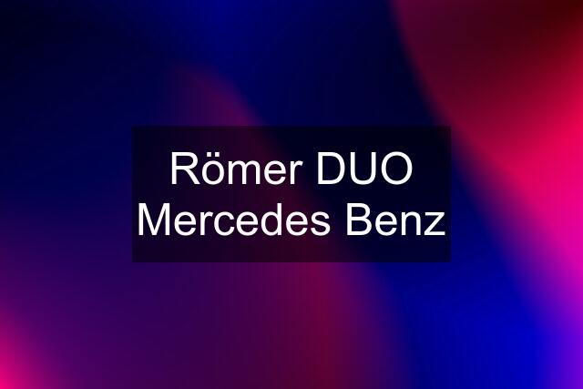 Römer DUO Mercedes Benz