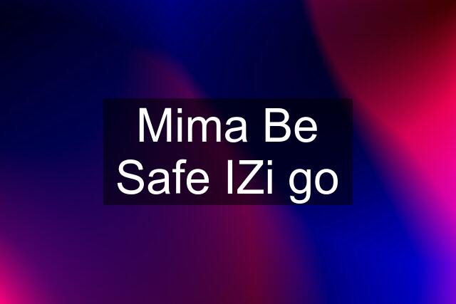 Mima Be Safe IZi go