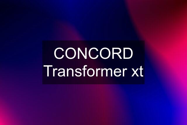 CONCORD Transformer xt