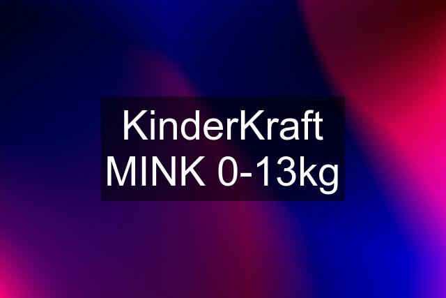 KinderKraft MINK 0-13kg